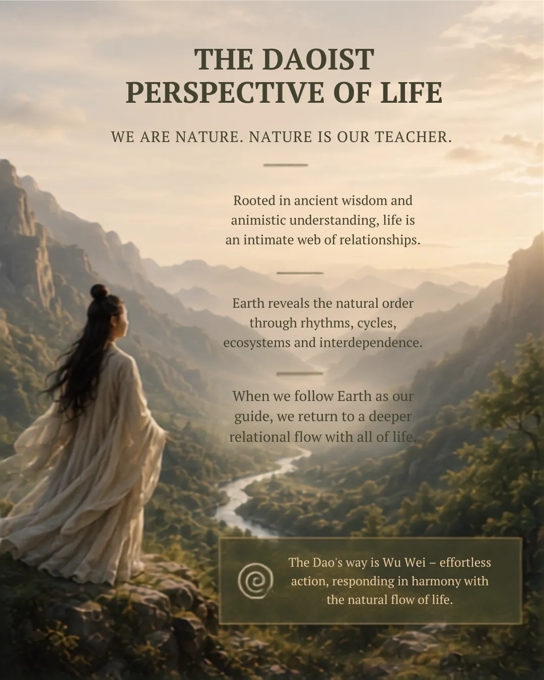 The Daoist perspective of life ~ we are nature, nature is our teacher, and the Dao's way is wu wei